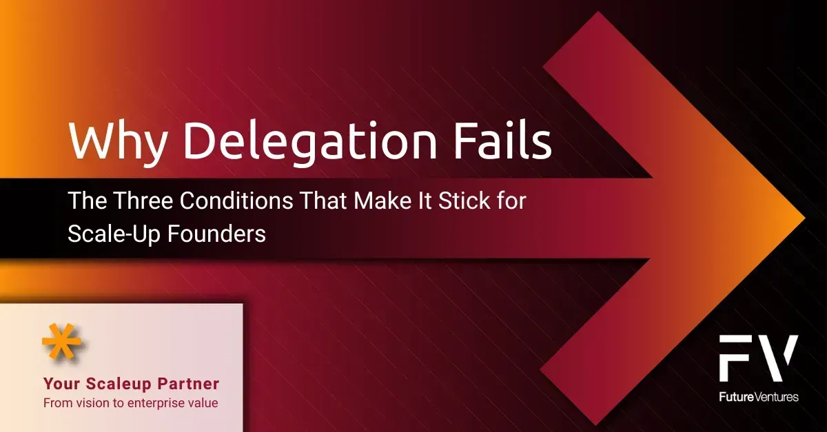A title slide titled "Why Delegation Fails: The Three Conditions That Make It Stick for Scale-Up Founders," with an arrow.